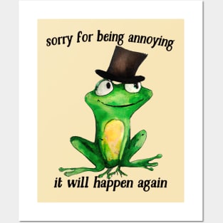 Sorry For Being Annoying - Cute Frog Design Posters and Art